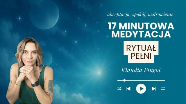 Medytacja z Klaudią Pingot: jak pracować z czakrami i osiągnąć harmonię Medytacja z Klaudią Pingot: jak pracować z czakrami i osiągnąć harmonię